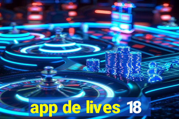 app de lives 18